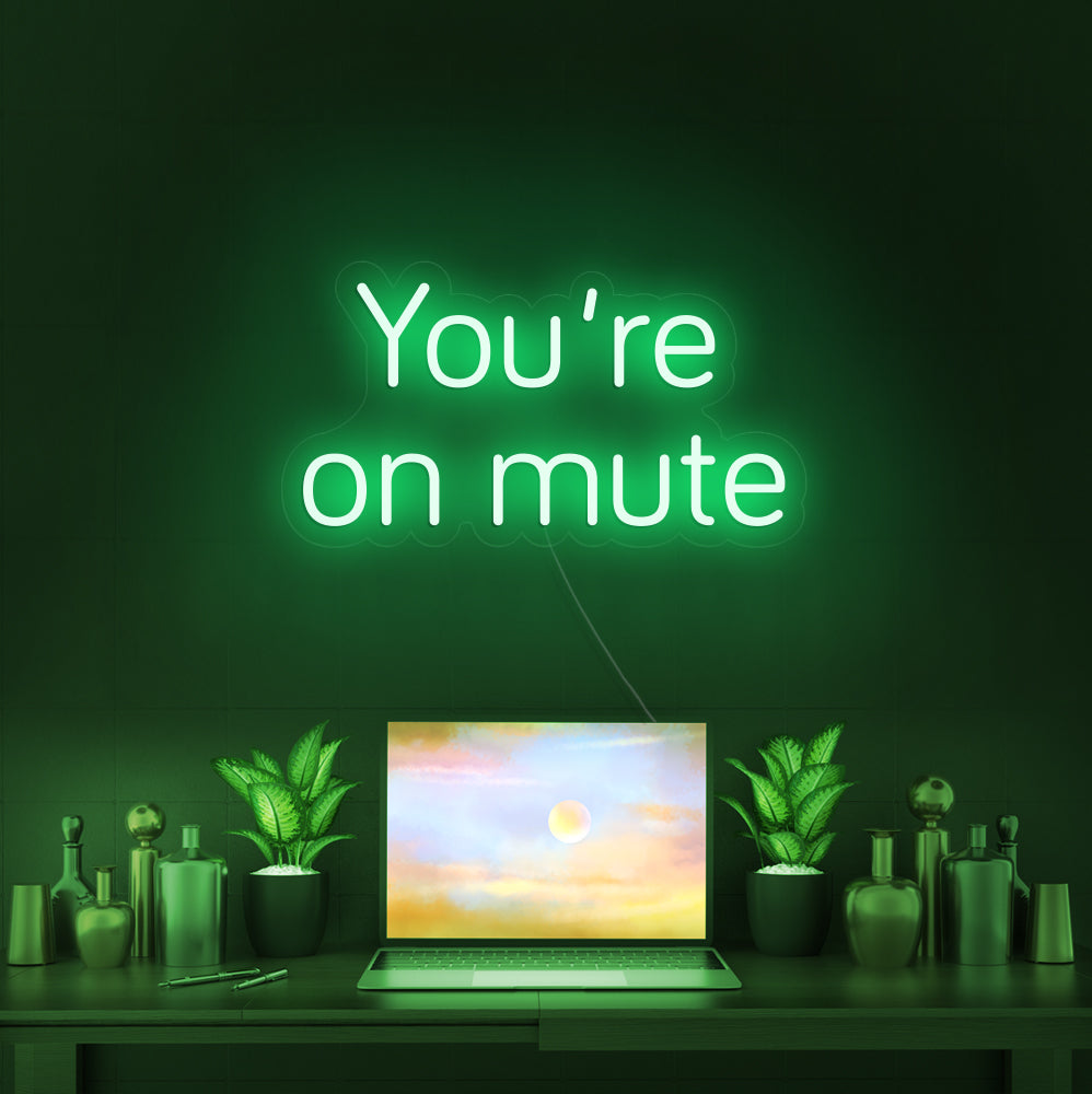 You're on mute- LED Neon Signs