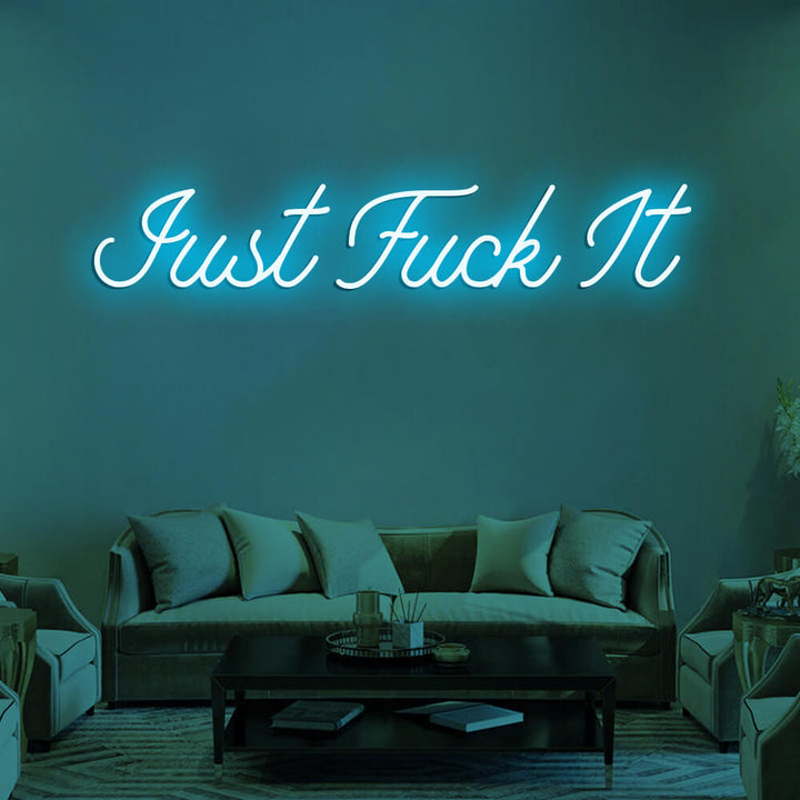 JUST FUCK IT - LED Neon Signs