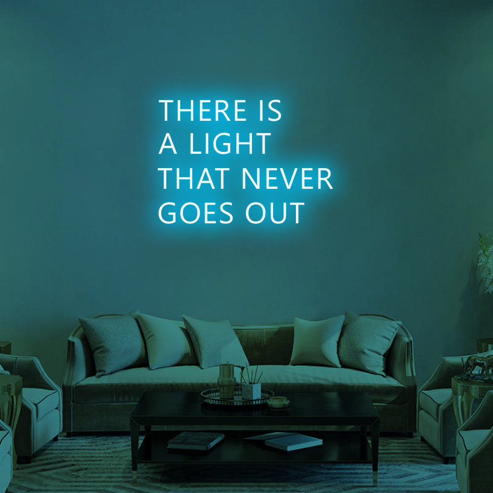 THERE IS A LIGHT THAT NEVER GOES OUT - LED Neon Signs