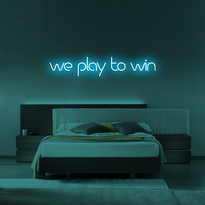 We play to win - LED Neon Signs