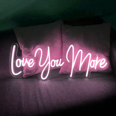 Love You More - LED Neon Signs