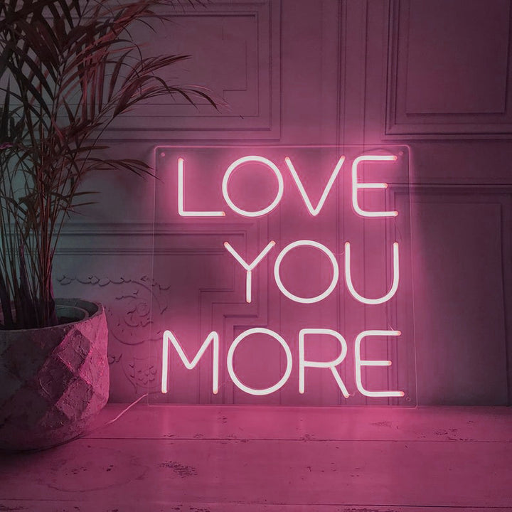 Love You More - LED Neon Signs