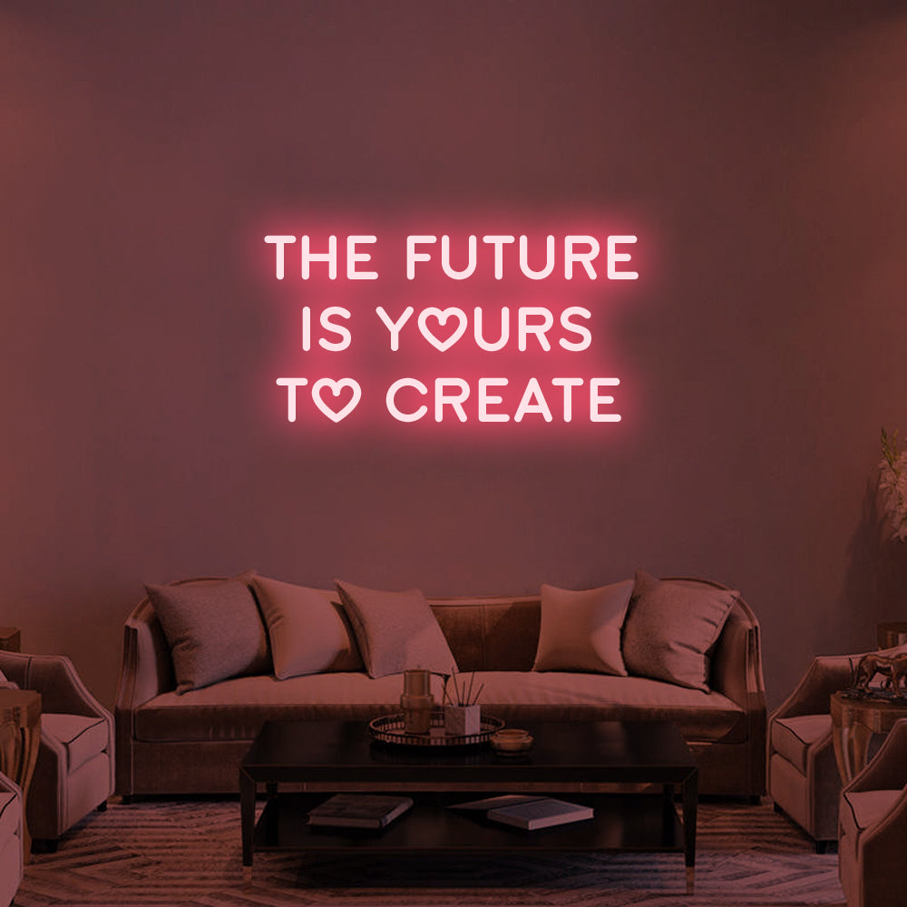 THE FUTURE IS YOURS - LED Neon Signs