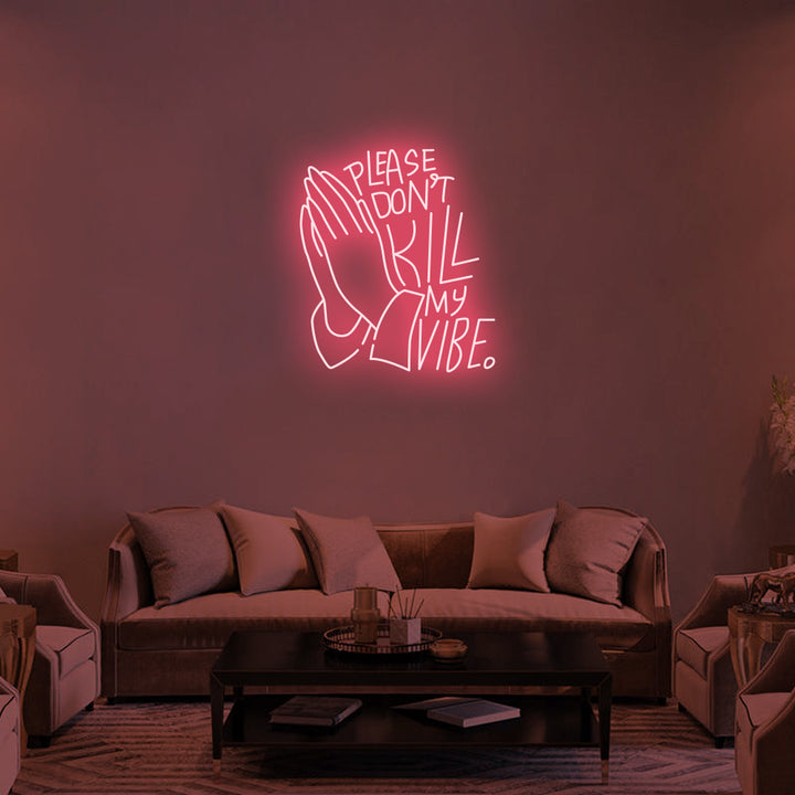 DON'T KILL MY VIBE - LED Neon Signs