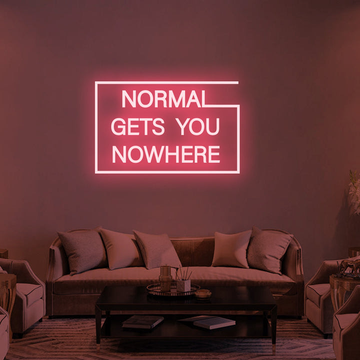 NORMAL GETS YOU NOWHERE - LED Neon Signs 2