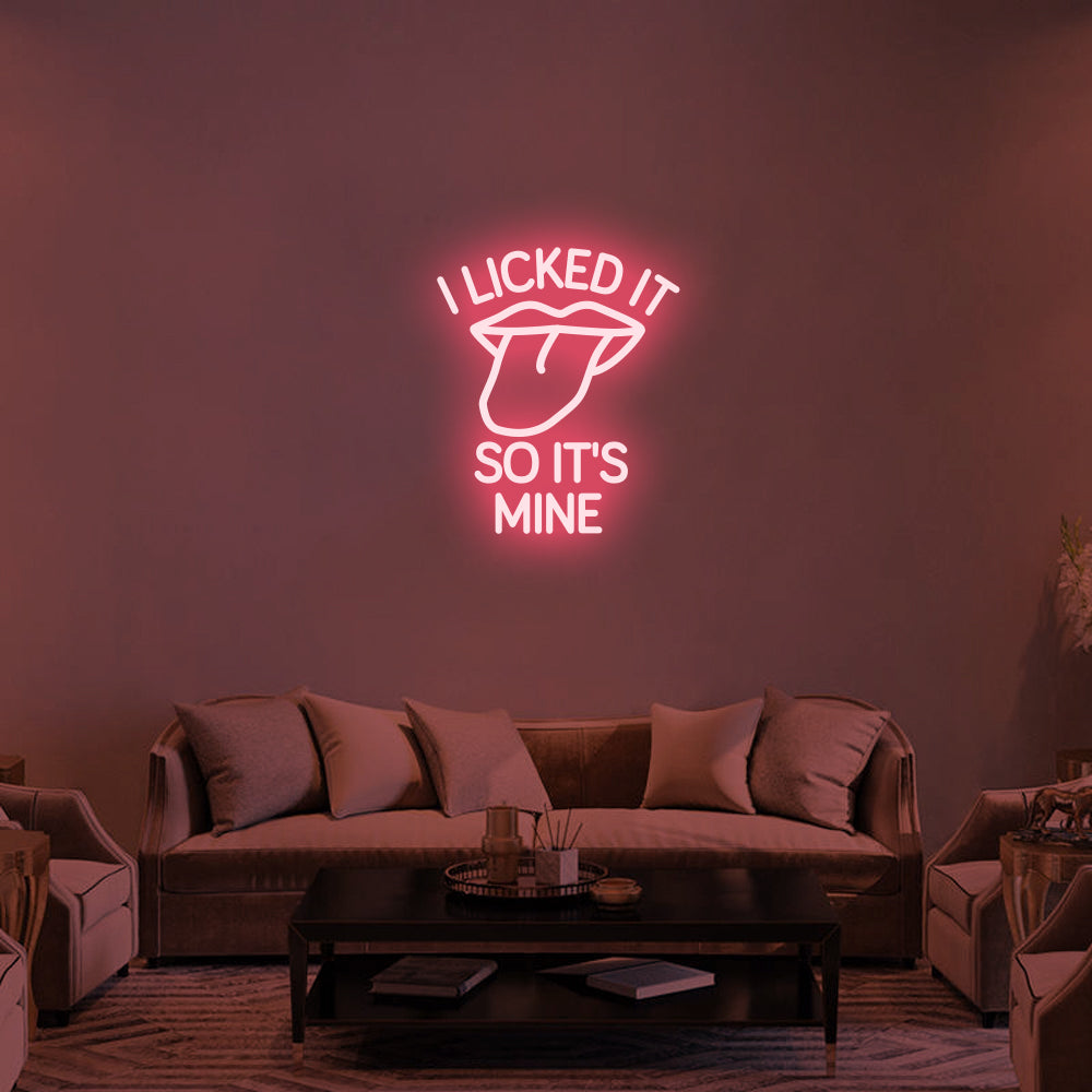 I LICKED IT SO IT'S MINE - LED Neon Signs 2