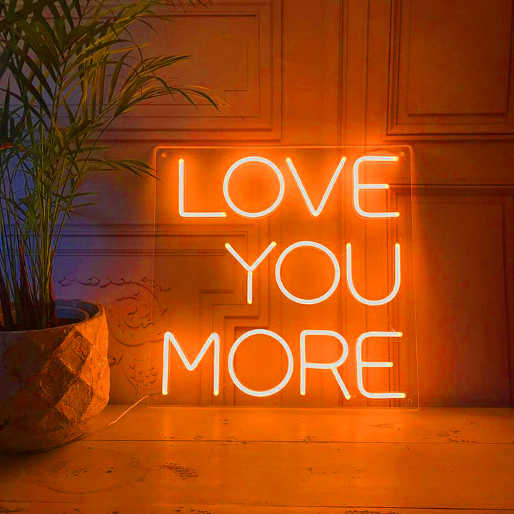 Love You More - LED Neon Signs