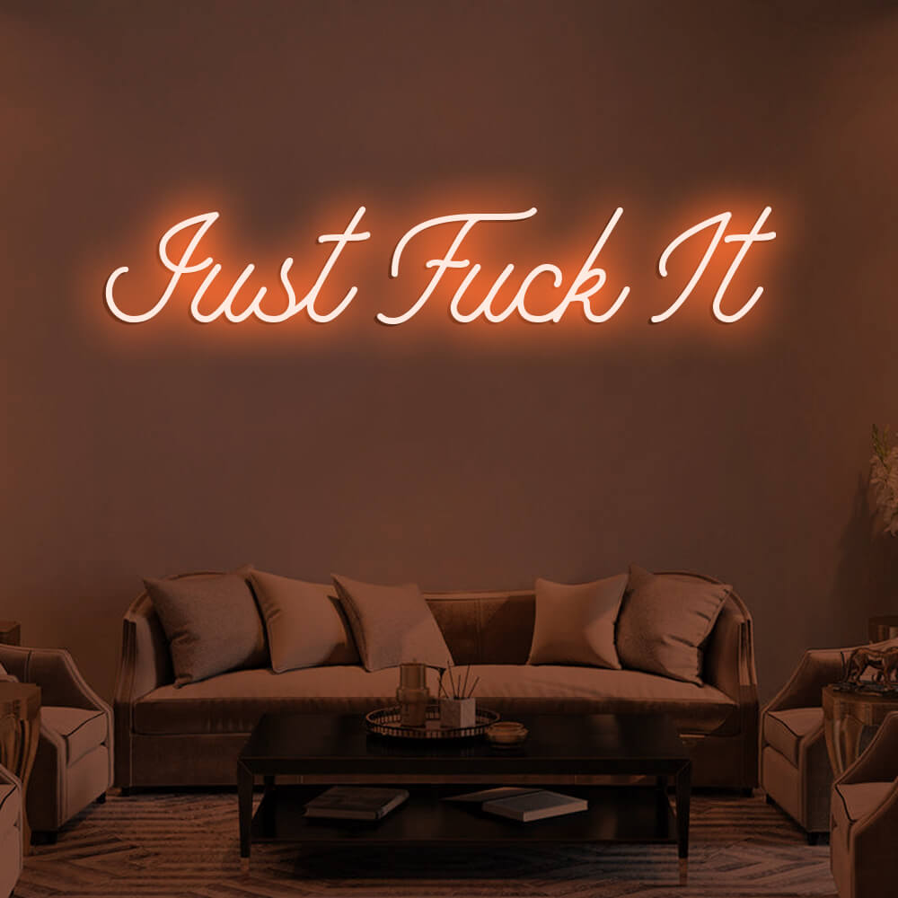 JUST FUCK IT - LED Neon Signs