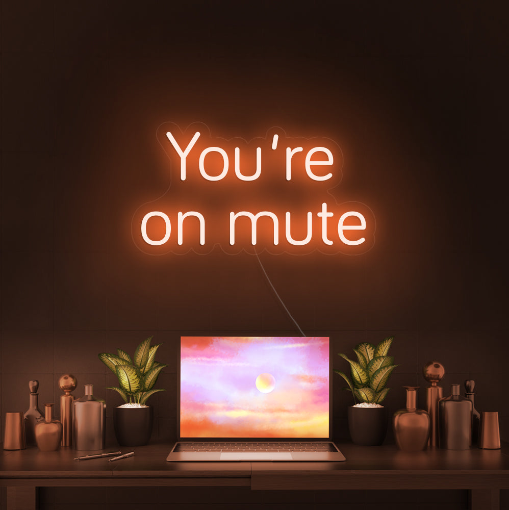 You're on mute- LED Neon Signs