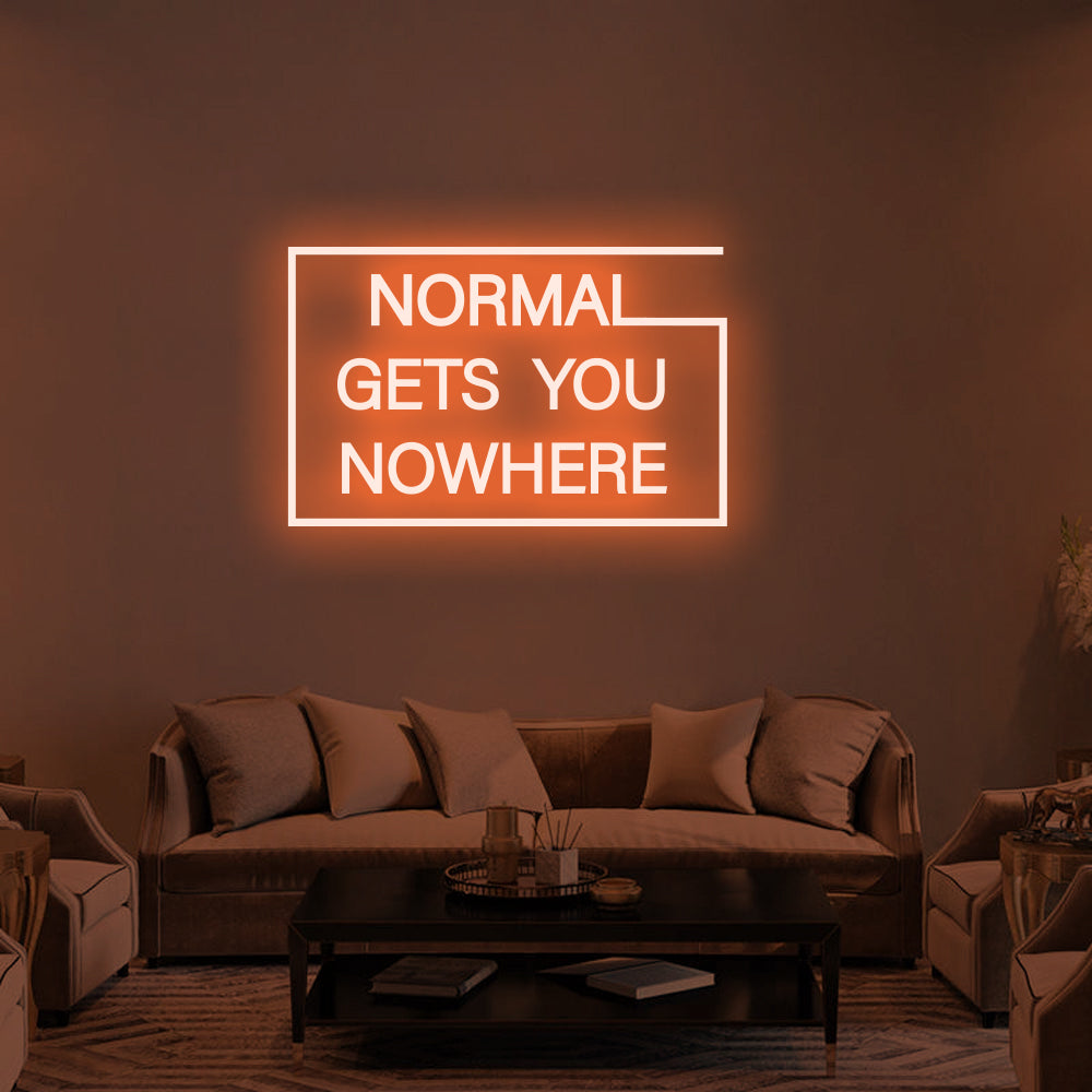 NORMAL GETS YOU NOWHERE - LED Neon Signs 2