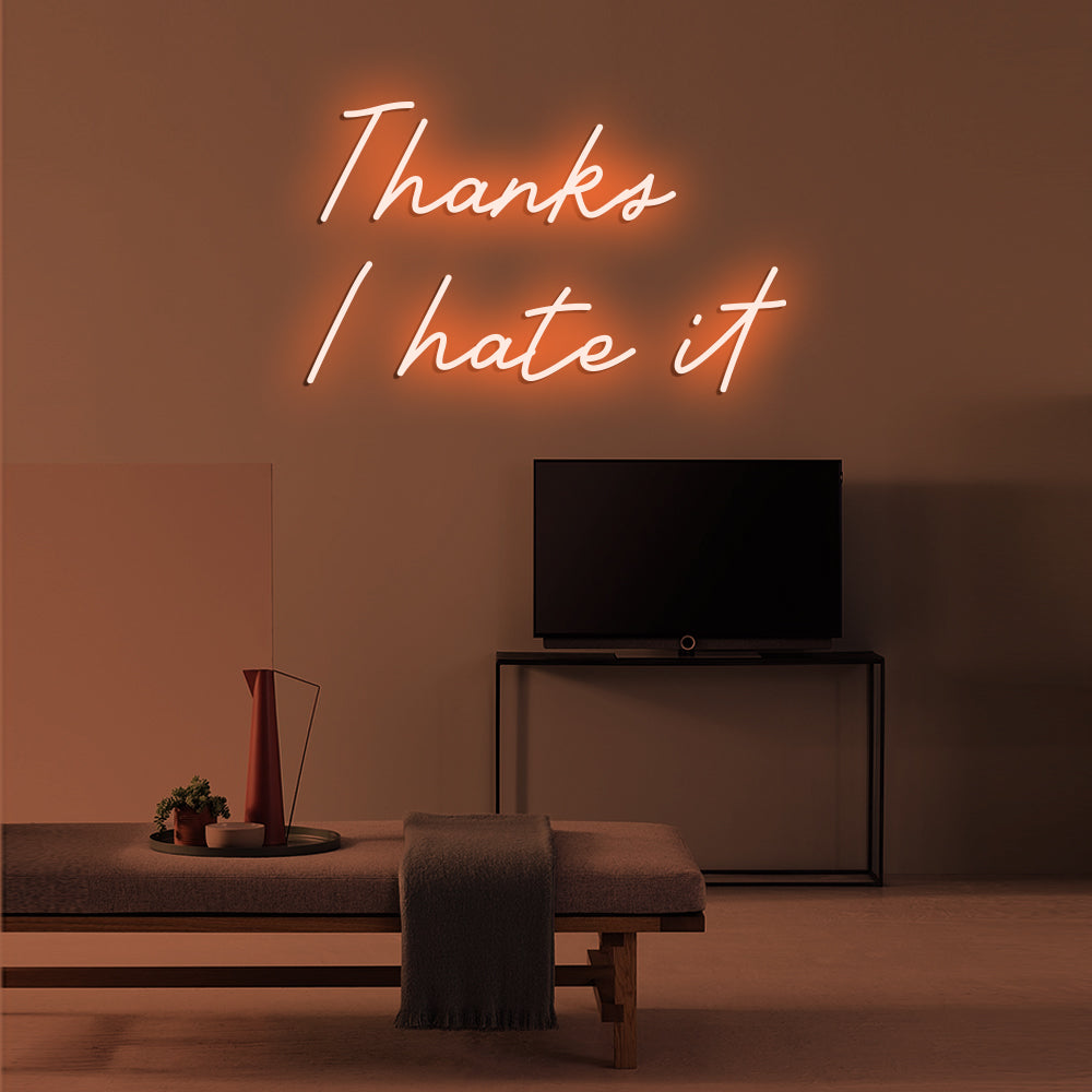 Thanks I hate it - LED Neon Signs