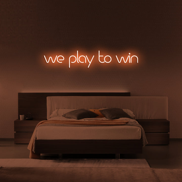 We play to win - LED Neon Signs