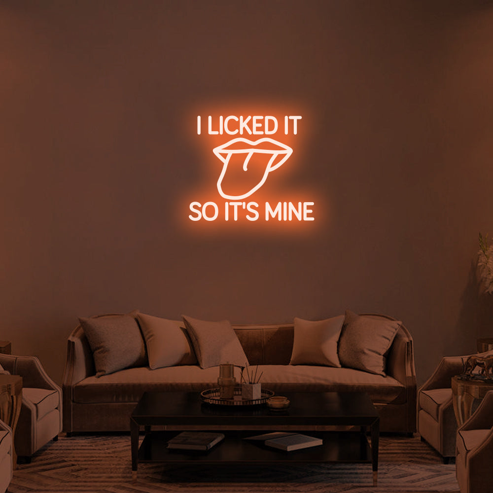 I LICKED IT SO IT'S MINE - LED Neon Signs 1