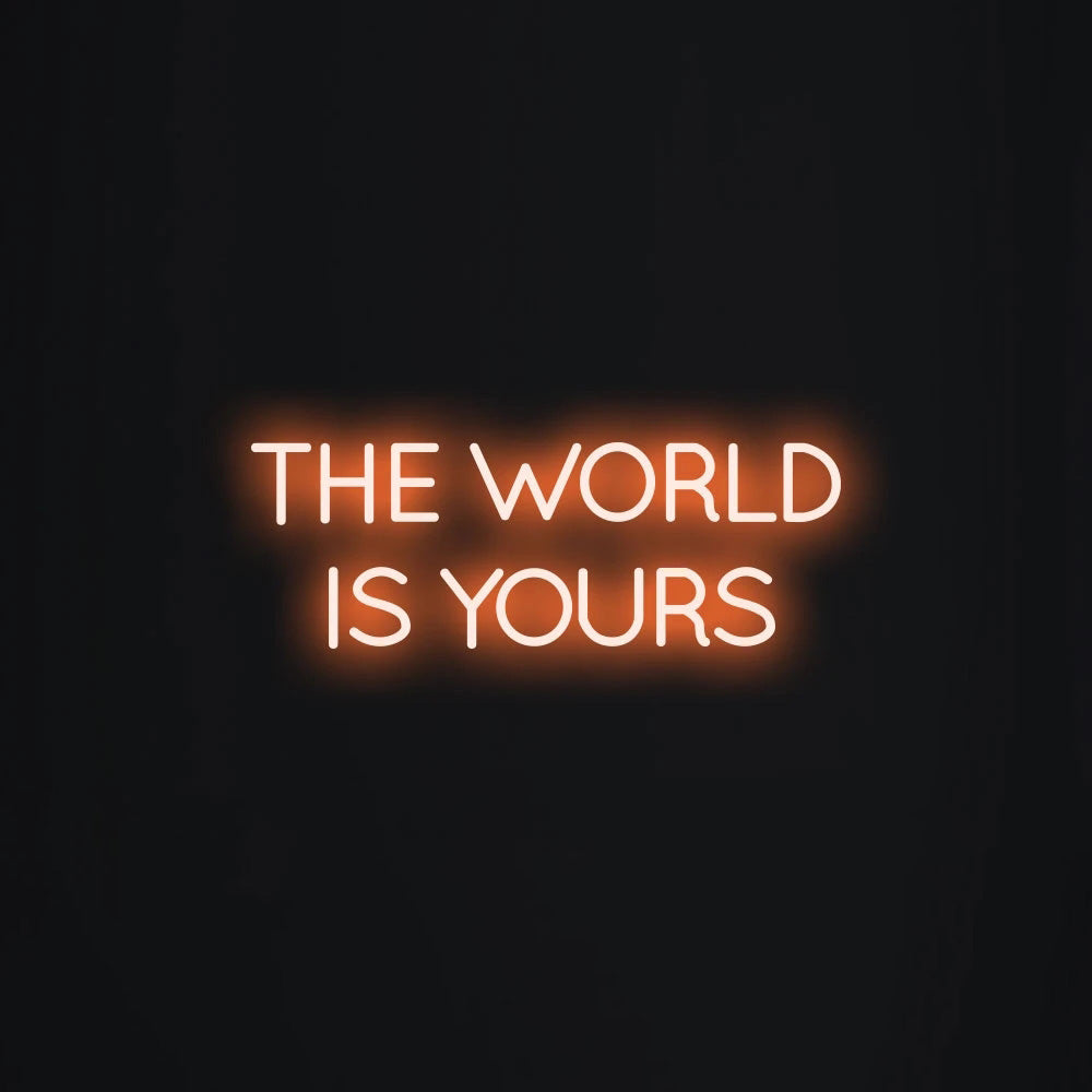 THE WORLD IS YOURS - LED Neon Signs