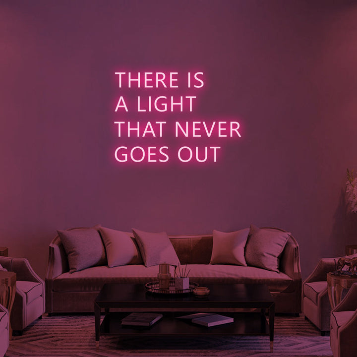 THERE IS A LIGHT THAT NEVER GOES OUT - LED Neon Signs