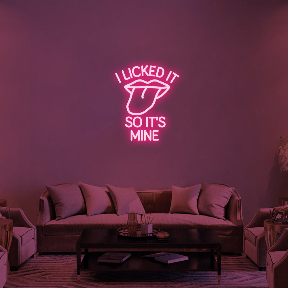 I LICKED IT SO IT'S MINE - LED Neon Signs 2