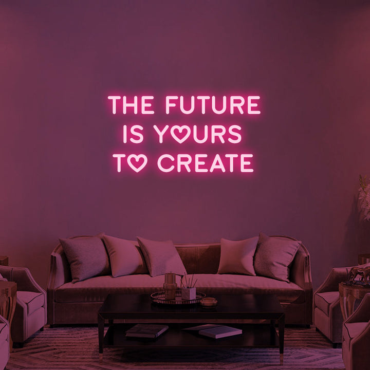 THE FUTURE IS YOURS - LED Neon Signs