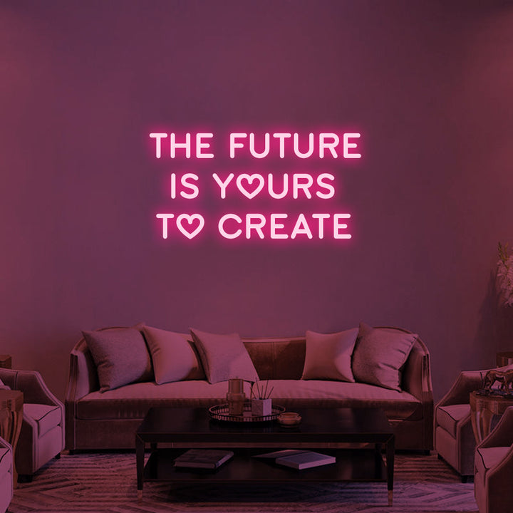 THE FUTURE IS YOURS - LED Neon Signs