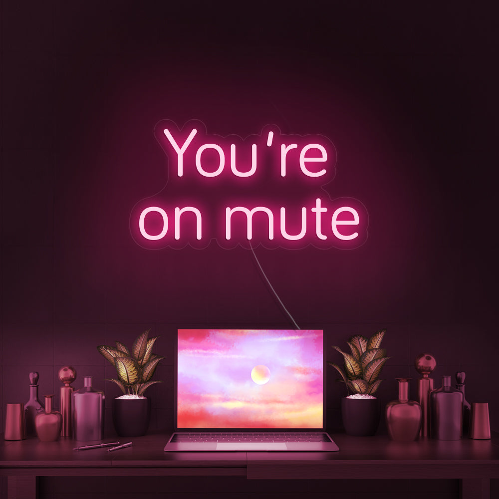 You're on mute- LED Neon Signs