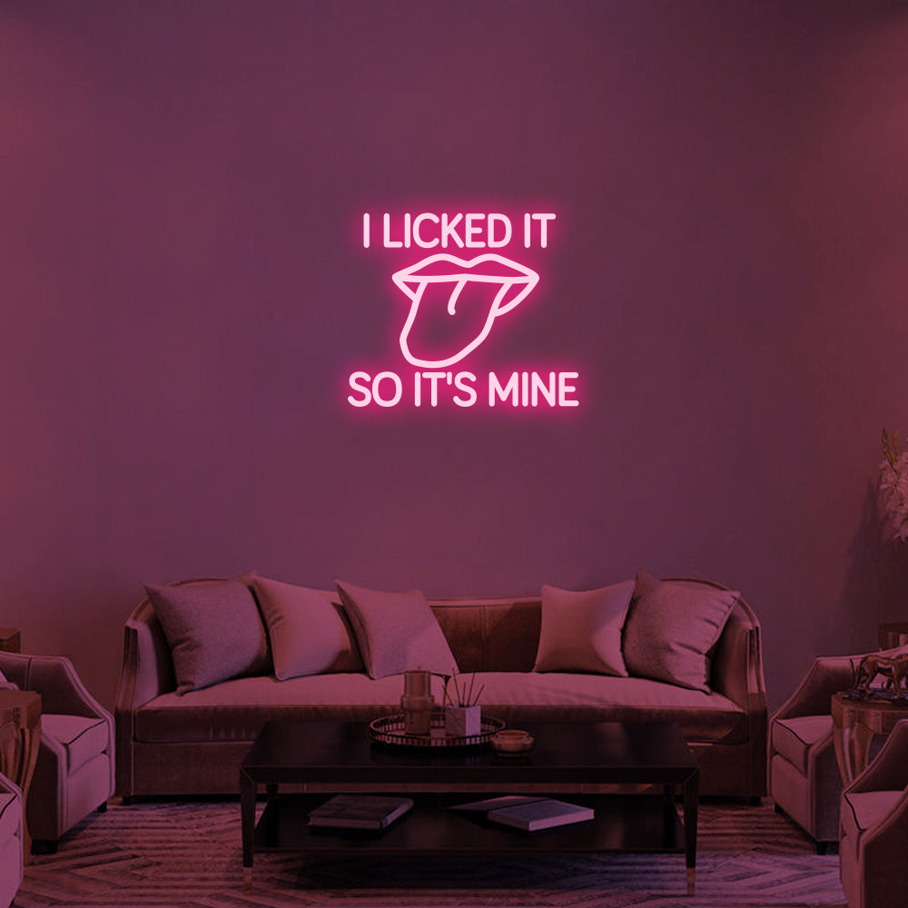 I LICKED IT SO IT'S MINE - LED Neon Signs 1