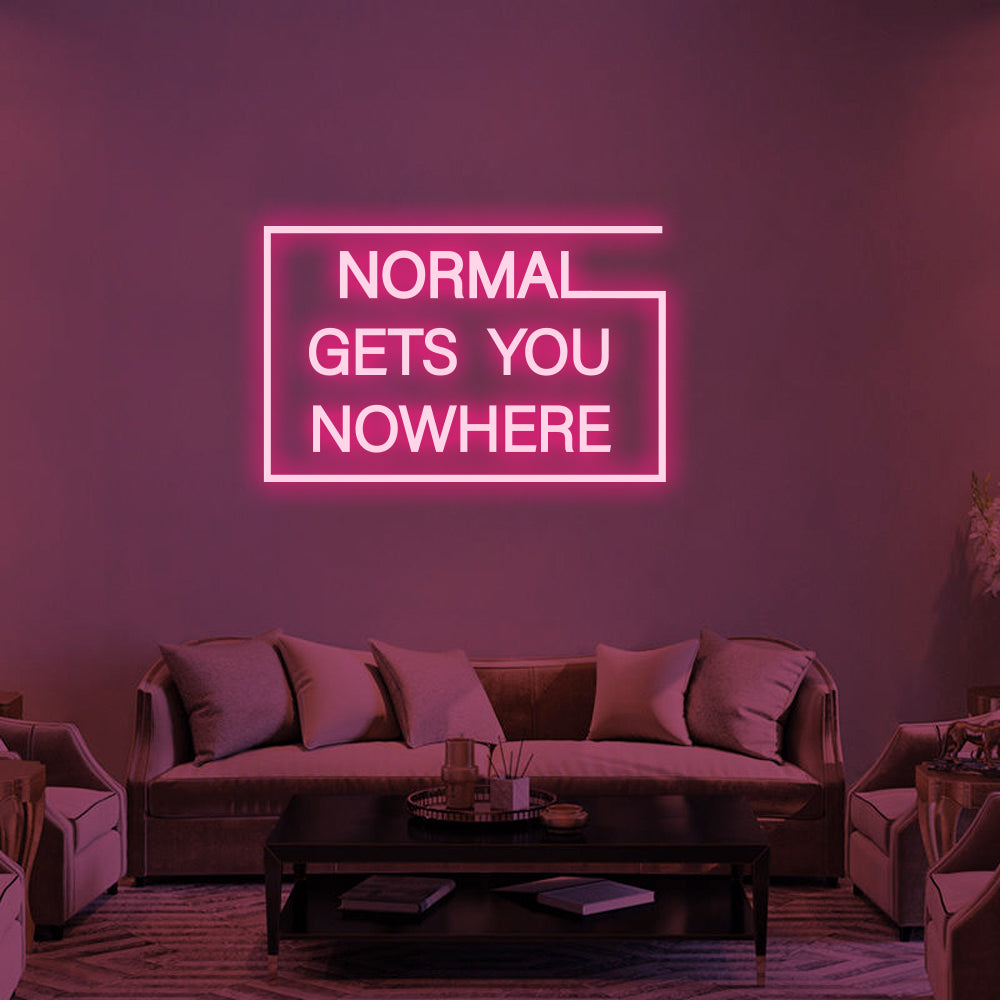 NORMAL GETS YOU NOWHERE - LED Neon Signs 2