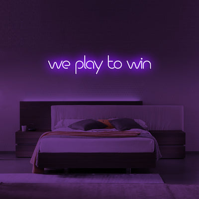 We play to win - LED Neon Signs