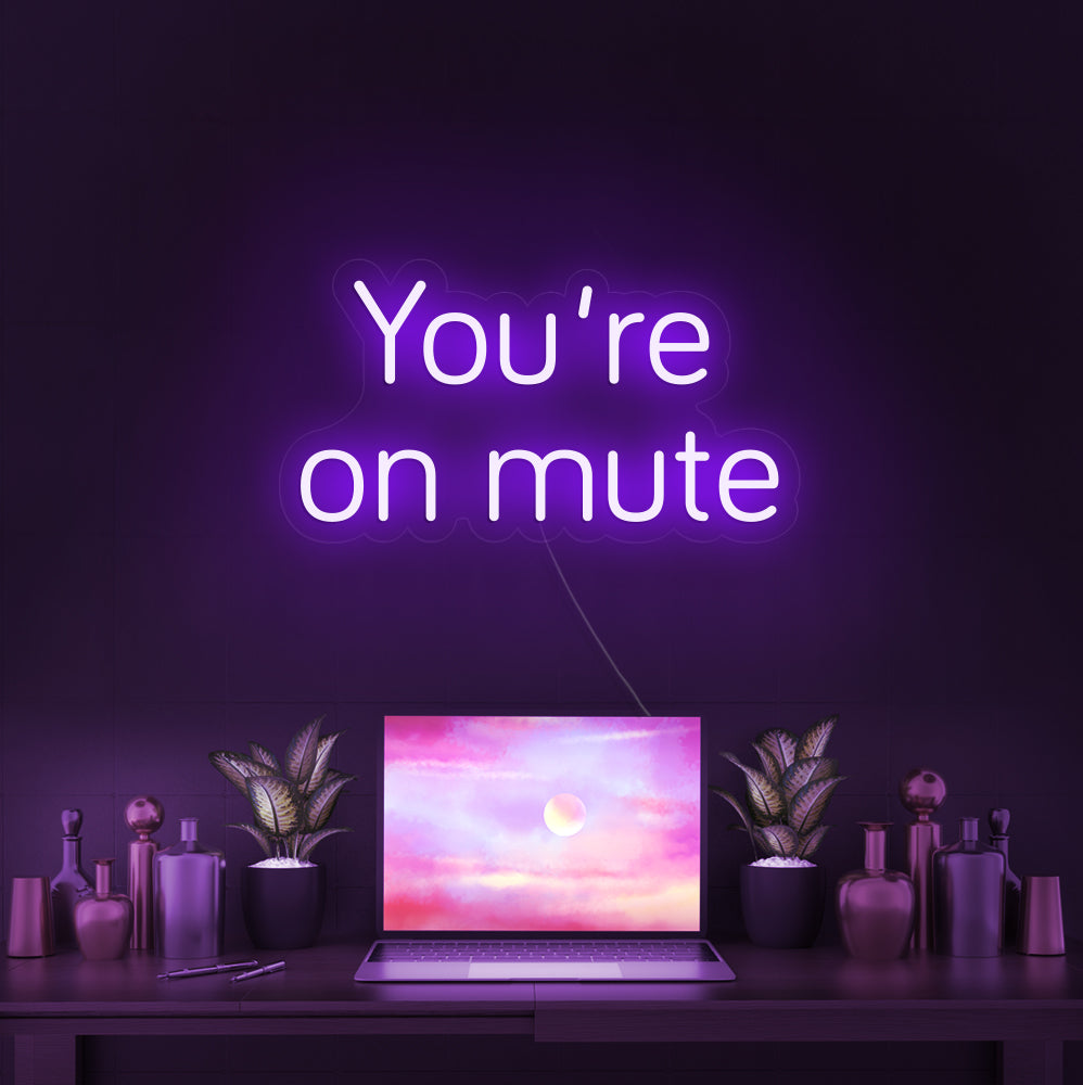 You're on mute- LED Neon Signs