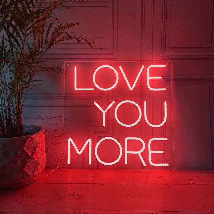 Love You More - LED Neon Signs