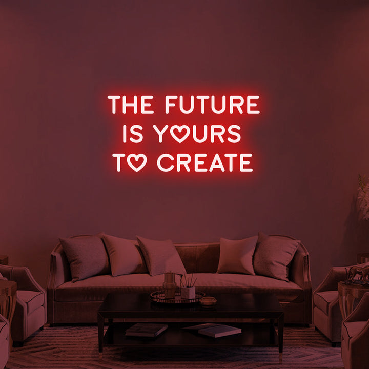 THE FUTURE IS YOURS - LED Neon Signs