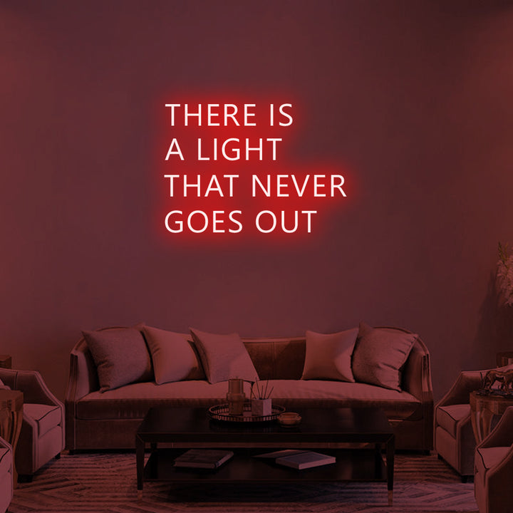 THERE IS A LIGHT THAT NEVER GOES OUT - LED Neon Signs