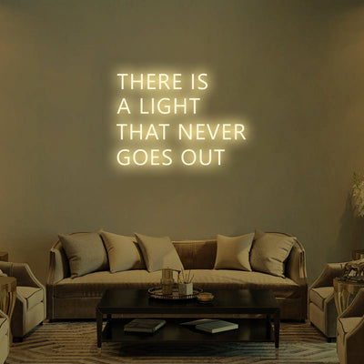 THERE IS A LIGHT THAT NEVER GOES OUT - LED Neon Signs