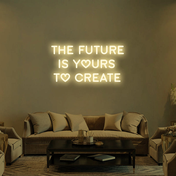 THE FUTURE IS YOURS - LED Neon Signs