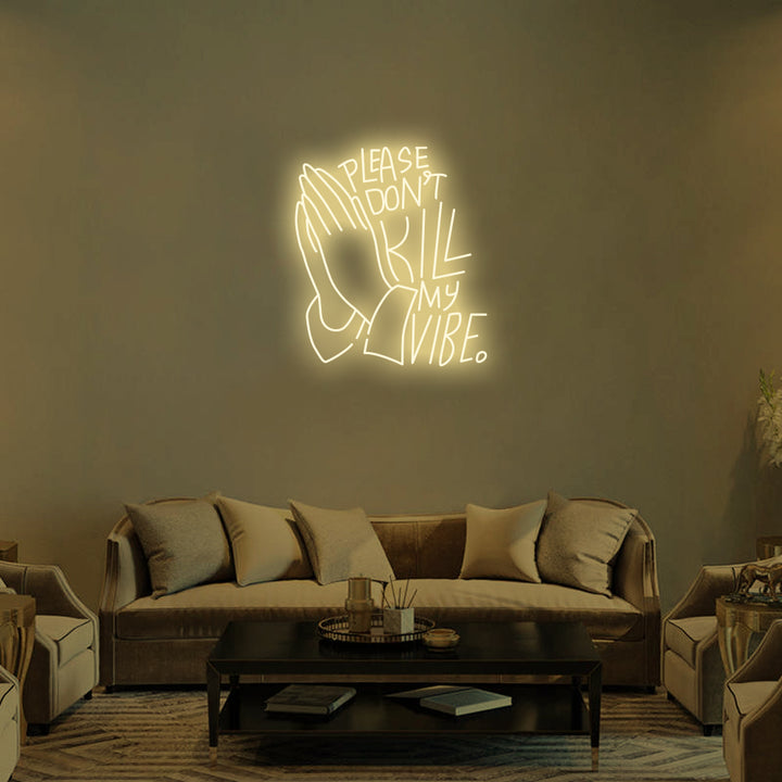 DON'T KILL MY VIBE - LED Neon Signs