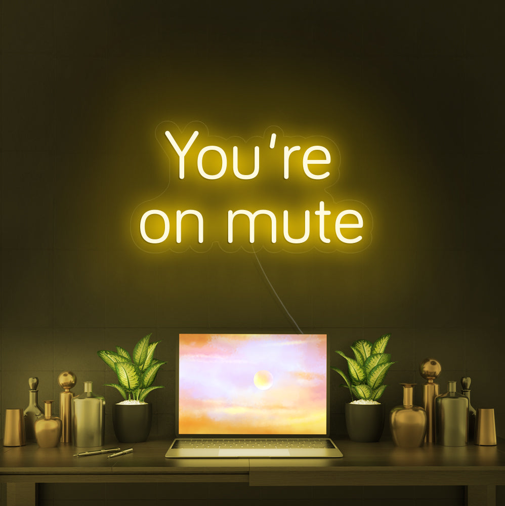 You're on mute- LED Neon Signs