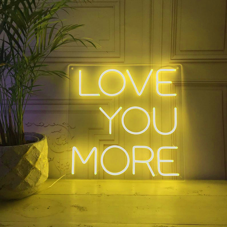 Love You More - LED Neon Signs