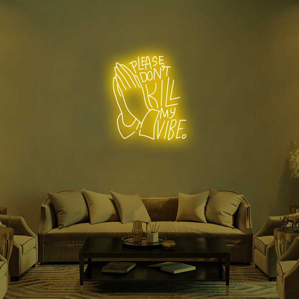DON'T KILL MY VIBE - LED Neon Signs