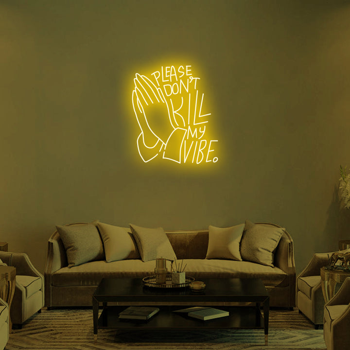 DON'T KILL MY VIBE - LED Neon Signs