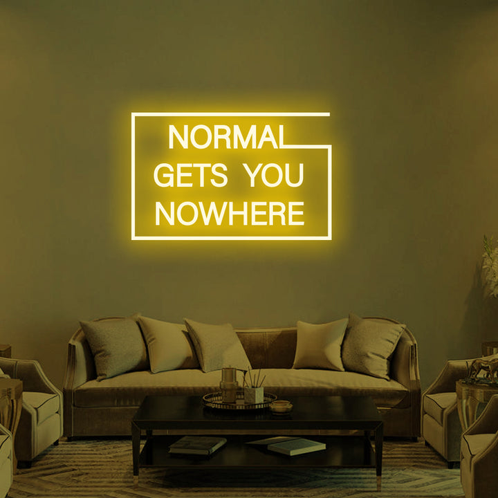 NORMAL GETS YOU NOWHERE - LED Neon Signs 2